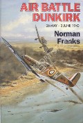 Air Battle Dunkirk - 26 May - 3 June 1940 by FRANKS, Norman 